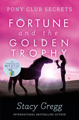 Fortune and the Golden Trophy (Pony Club Secrets #7) Cover Image