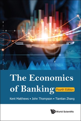 Economics of Banking, the (Fourth Edition) Cover Image
