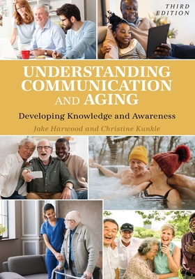 Understanding Communication and Aging: Developing Knowledge and Awareness