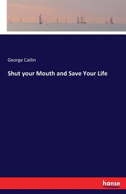 Shut your Mouth and Save Your Life Cover Image