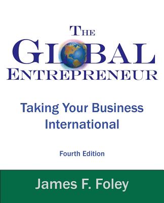 Global Entrepreneur: Taking Your Business International (4th Edition)