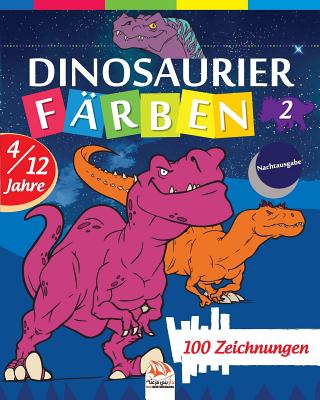 Dinosaurier färben 2 - Nachtausgabe: Malbuch für Kinder von 4 bis 12 Jahren - 25 Zeichnungen - Band 2 By Dar Beni Mezghana (Editor), Dar Beni Mezghana Cover Image