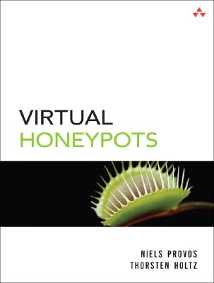 Virtual Honeypots: From Botnet Tracking to Intrusion Detection By Niels Provos, Thorsten Holz Cover Image