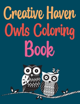 Creative Haven Owls Coloring Book: Owls Coloring Book For Gift Cover Image