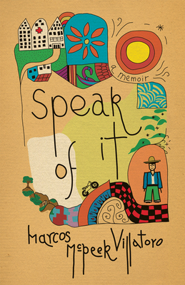 Speak of It: A Memoir By Marcos McPeek Villatoro Cover Image