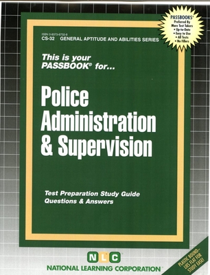 POLICE ADMINISTRATION & SUPERVISION: Passbooks Study Guide (General Aptitude and Abilities Series) By National Learning Corporation Cover Image