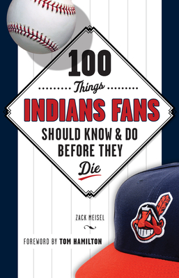 100 Things Indians Fans Should Know & Do Before They Die (100 Things...Fans Should Know) Cover Image