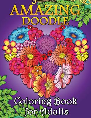 Amazing Doodle Coloring Book for Adults: Easy and Beautiful Flowers and Animals in the Fantasy world Coloring Pages Cover Image
