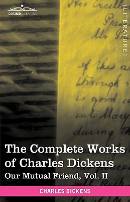 The Complete Works of Charles Dickens (in 30 Volumes, Illustrated): Our Mutual Friend, Vol. II By Charles Dickens Cover Image