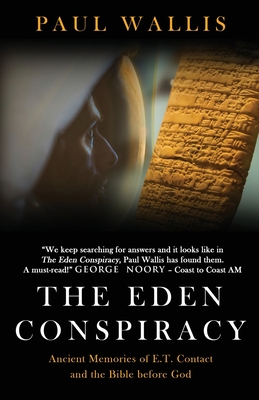 The Eden Conspiracy: Ancient Memories of ET Contact and the Bible before God Cover Image