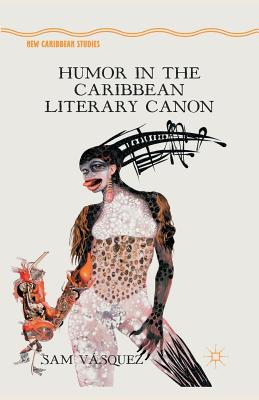 Humor in the Caribbean Literary Canon (New Caribbean Studies) Cover Image