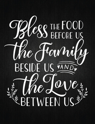 Bless The Food Before Us: Recipe Notebook to Write In Favorite Recipes - Best Gift for your MOM - Cookbook For Writing Recipes - Recipes and Not By Recipe Journal Cover Image