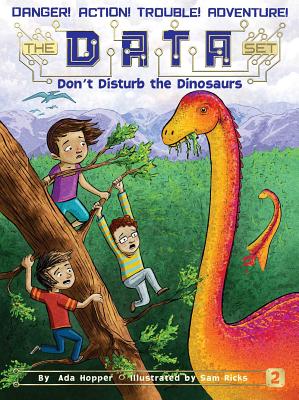 Don't Disturb the Dinosaurs (The DATA Set #2) Cover Image