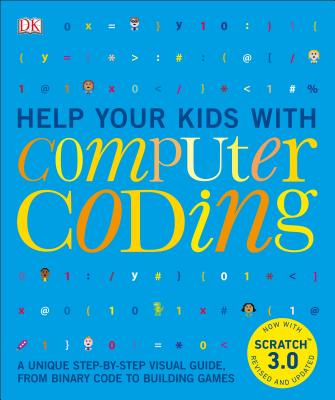 Help Your Kids with Computer Coding: A Unique Step-by-Step Visual Guide, from Binary Code to Building Games (DK Help Your Kids) Cover Image