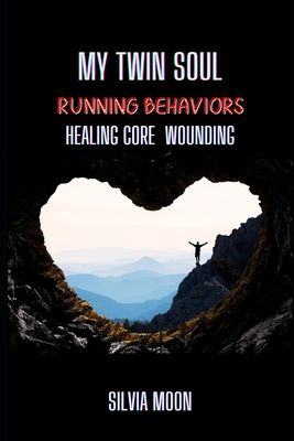 My Twin Soul Running Behaviors: Core Wounding Healing Cover Image