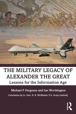 The Military Legacy of Alexander the Great: Lessons for the Information Age Cover Image