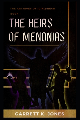 The Archives of Icínq-Régn, Book I: The Heirs of Menonias