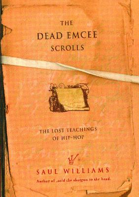 The Dead Emcee Scrolls: The Lost Teachings of Hip-Hop By Saul Williams Cover Image