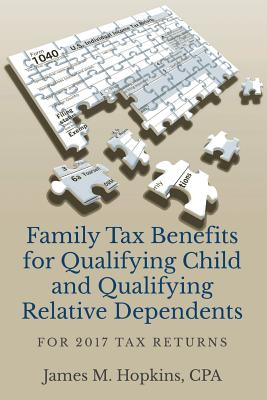Family Tax Benefits for Qualifying Child and Qualifying Relative Dependents: For 2017 Tax Returns Cover Image