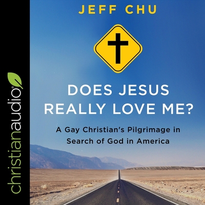 Does Jesus Really Love Me? Lib/E: A Gay Christian's Pilgrimage in Search of God in America