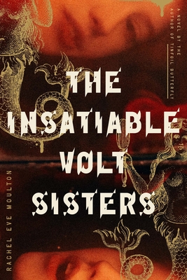 The Insatiable Volt Sisters: A Novel