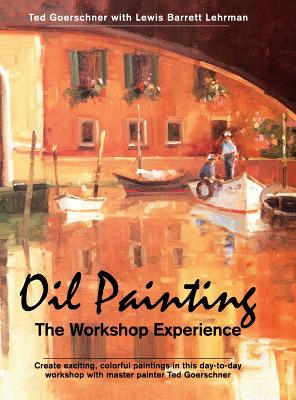 Oil Painting: The Workshop Experience (Hardcover)