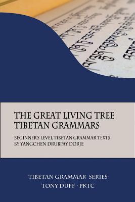 The Great Living Tree Tibetan Grammars: Beginner's Level Tibetan Grammar Texts by Yangchen Drubpay Dorje Cover Image
