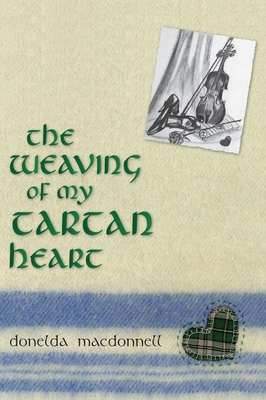 The Weaving of My Tartan Heart Cover Image