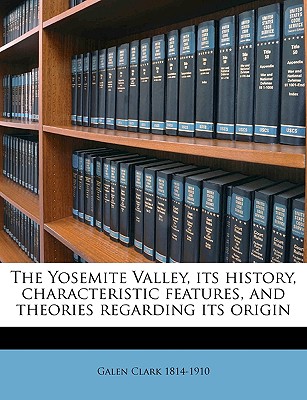 The Yosemite Valley, Its History, Characteristic Features, and Theories Regarding Its Origin Cover Image