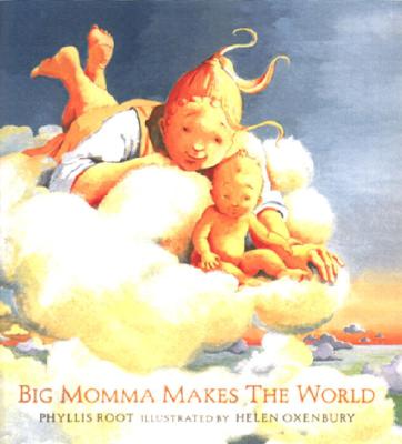 Big Momma Makes the World By Phyllis Root, Helen Oxenbury (Illustrator) Cover Image