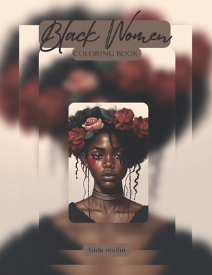 Black Women Coloring Book: 50 Beautiful Unique Images for Stress Relief and Relaxation By Tilda Mallin Cover Image