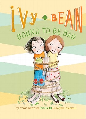 Ivy and Bean Bound to Be Bad: #5 (Ivy & Bean #5)