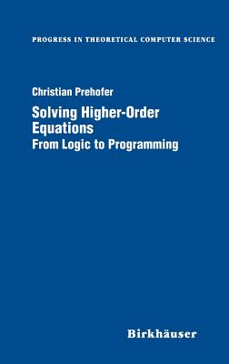 Solving Higher-Order Equations: From Logic to Programming (Progress in Theoretical Computer Science)