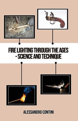 Fire Lighting Through the Ages - Science and Technique - Colour Edition Cover Image