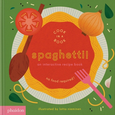 Spaghetti!: An Interactive Recipe Book (Cook In A Book)