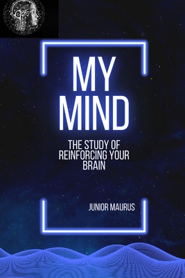My mind: The study of reinforcing your brain Cover Image