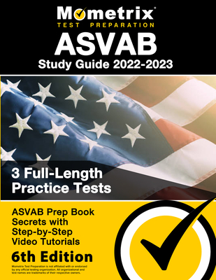ASVAB Study Guide 2022-2023 - ASVAB Prep Book Secrets, 3 Full-Length Practice Tests, Step-By-Step Video Tutorials: [6th Edition] By Matthew Bowling (Editor) Cover Image