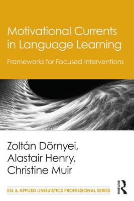 Motivational Currents in Language Learning: Frameworks for Focused