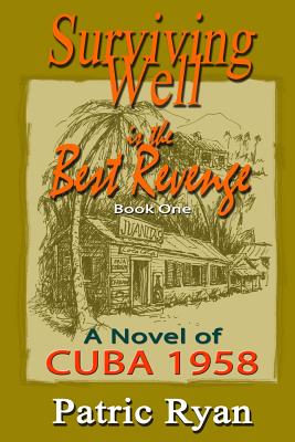 Surviving Well Is The Best Revenge: Cuba: 1958 Cover Image