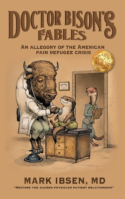 Doctor Bison's Fables: An Allegory of the American Pain Refugee Crisis By Mark Ibsen Cover Image