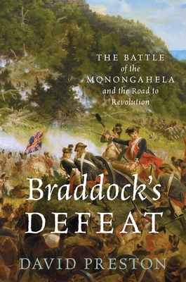 Braddock's Defeat: The Battle of the Monongahela and the Road to Revolution (Pivotal Moments in American History) Cover Image