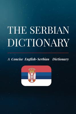 The Serbian Dictionary: A Concise English-Serbian Dictionary By Nikola Dordevic Cover Image
