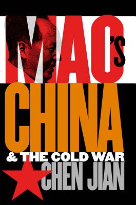 Mao's China and the Cold War (New Cold War History)