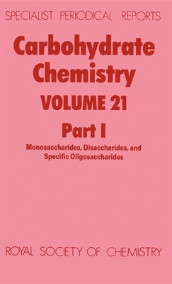 Carbohydrate Chemistry: Volume 21 (Specialist Periodical Reports #21) By N. R. Williams (Editor) Cover Image