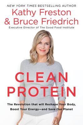 Clean Protein: The Revolution that Will Reshape Your Body, Boost Your Energy-and Save Our Planet Cover Image