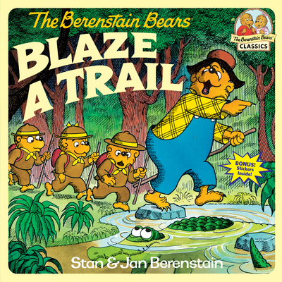 The Berenstain Bears Blaze a Trail (First Time Books(R)) By Stan Berenstain, Jan Berenstain Cover Image