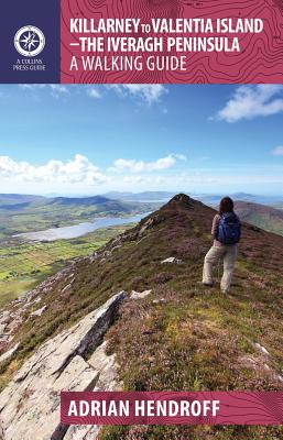 Killarney to Valentia Island - The Iveragh Peninsula: A Walking Guide By Adrian Hendroff Cover Image