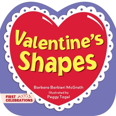 Valentine's Shapes (First Celebrations #4) By Barbara Barbieri McGrath, Peggy Tagel (Illustrator) Cover Image