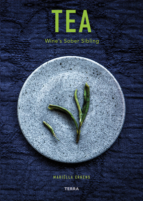 Tea: Wine's Sober Sibling By Mariella Erkens Cover Image