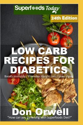 Low Carb Recipes For Diabetics: Over 320 Low Carb Diabetic Recipes with Quick and Easy Cooking Recipes full of Antioxidants and Phytochemicals Cover Image